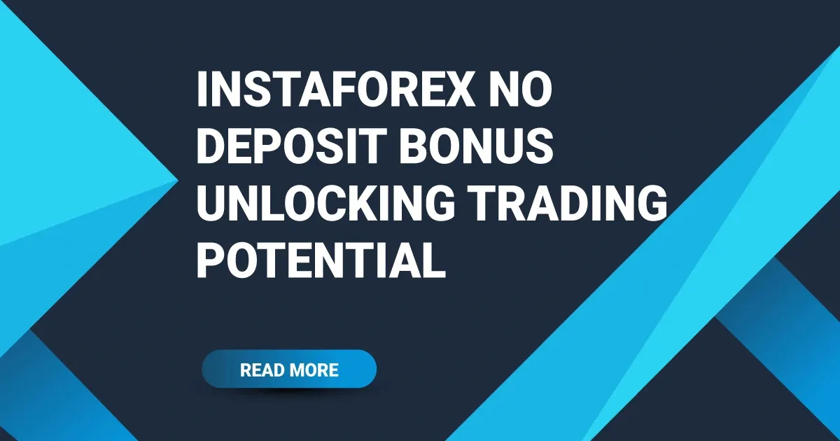 InstaForex No Deposit Bonus Unlocking Trading Potential